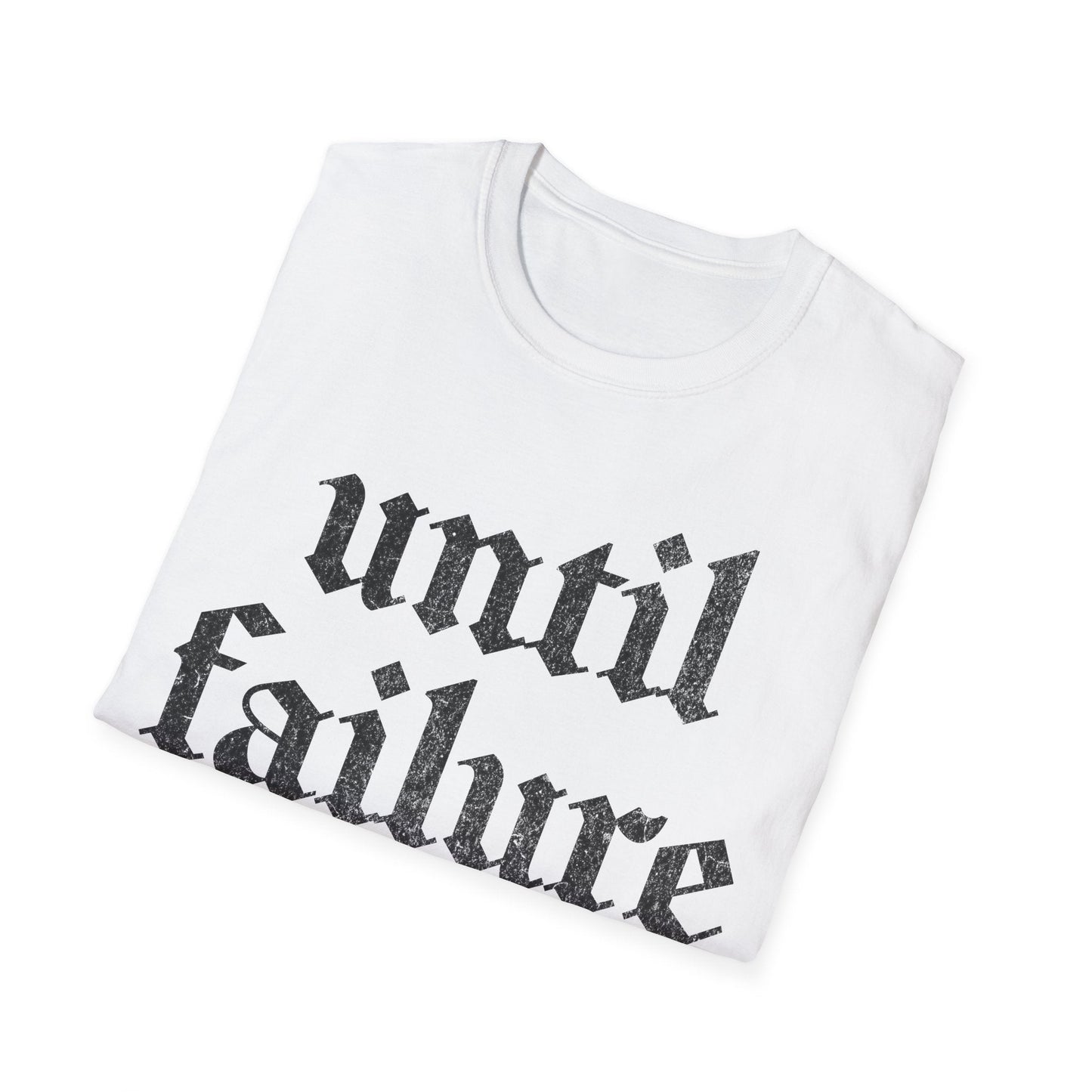 Until Failure T-Shirt