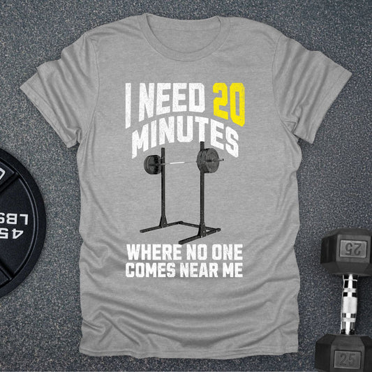 I Need 20 Minutes T-Shirt