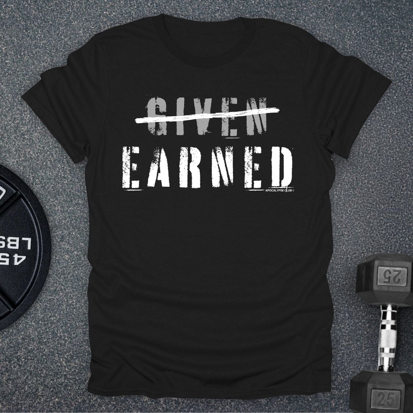 Earned Not Given T-Shirt