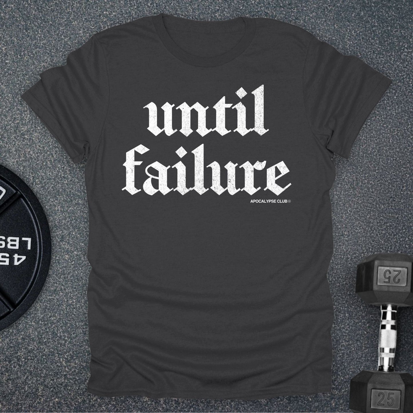 Until Failure T-Shirt