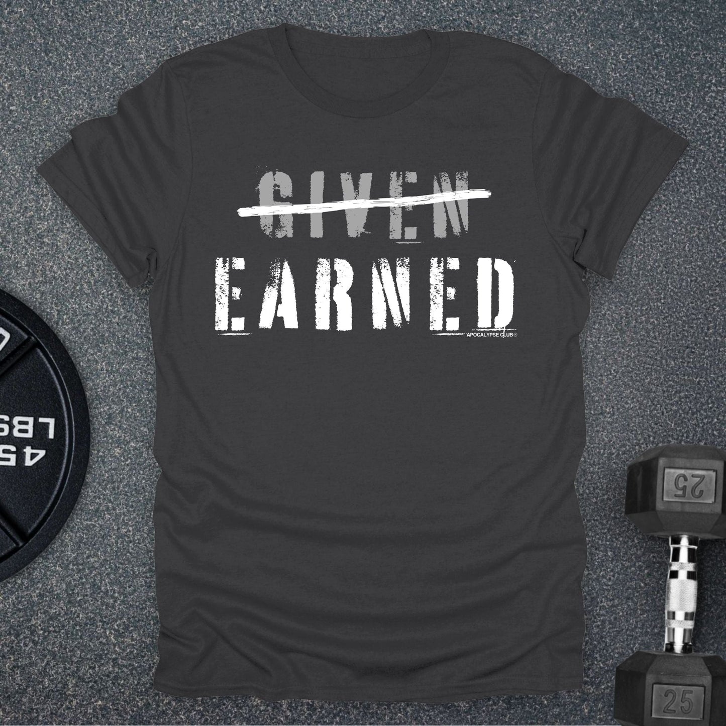 Earned Not Given T-Shirt