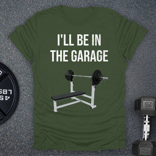 I'll Be In The Garage T-Shirt
