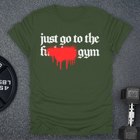 Just Go To The Gym T-Shirt