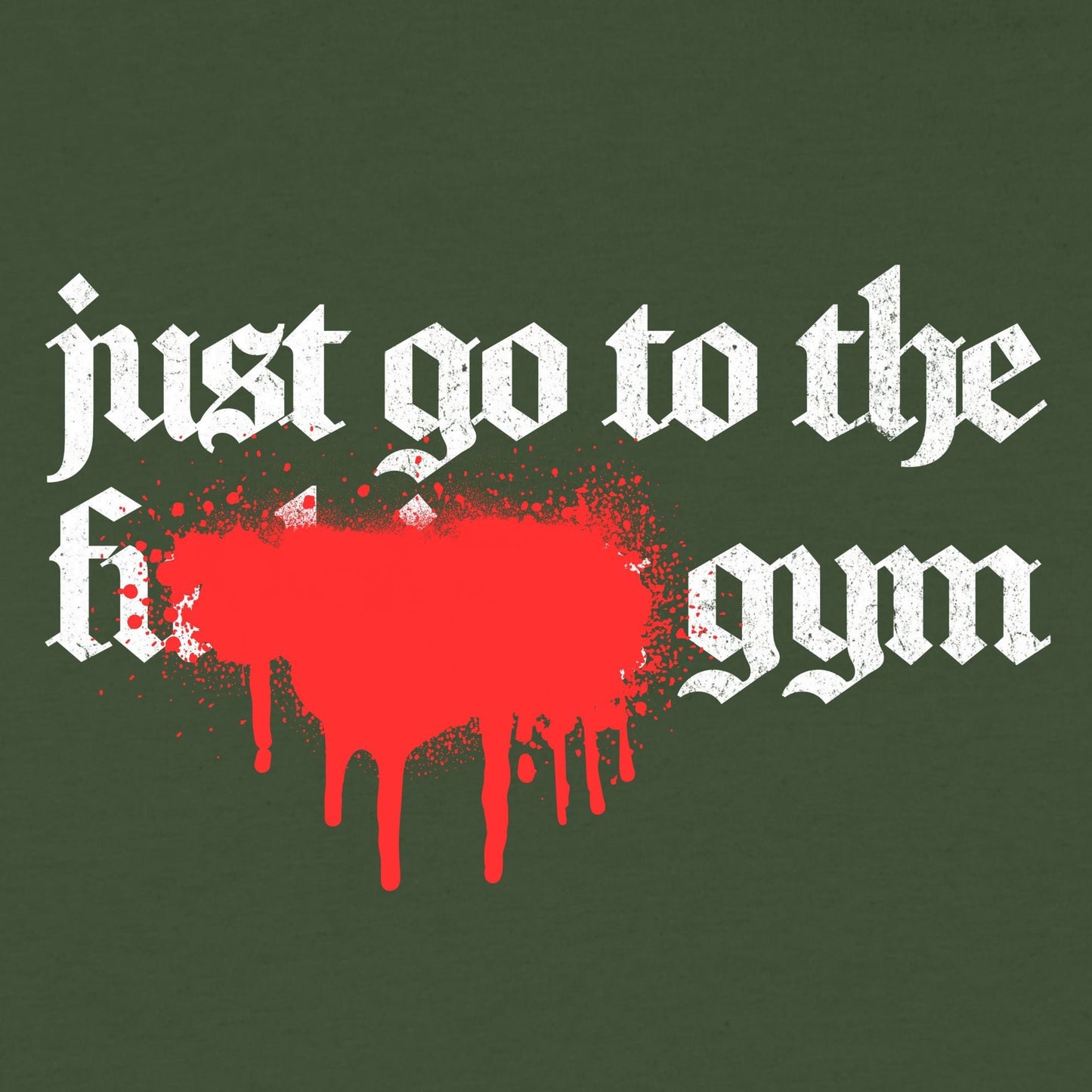 Just Go To The Gym T-Shirt