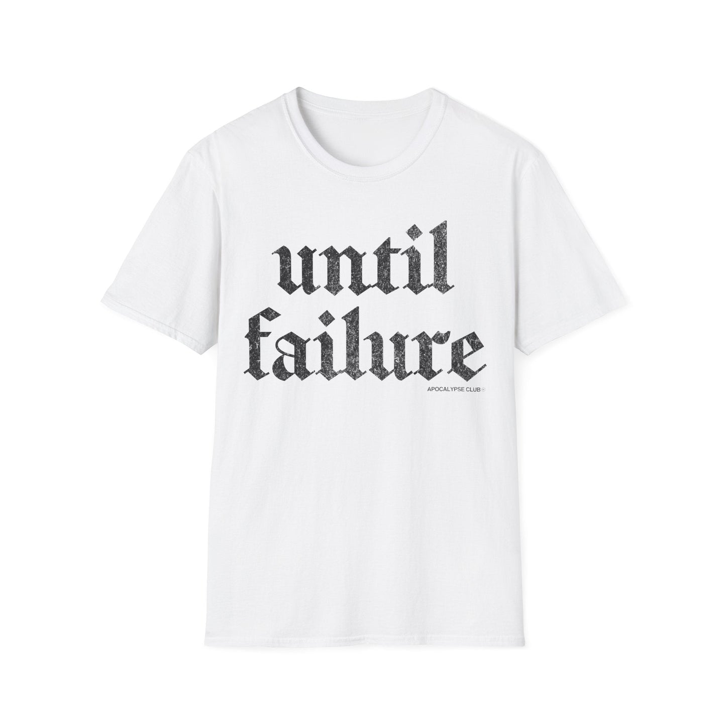 Until Failure T-Shirt