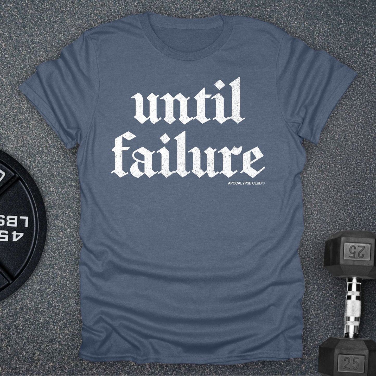 Until Failure T-Shirt