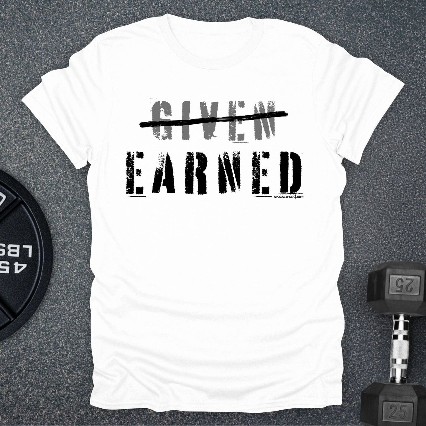 Earned Not Given T-Shirt