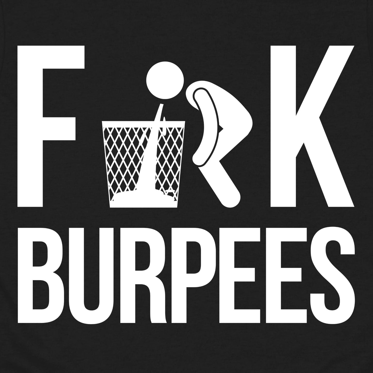 F Burpees T-Shirt