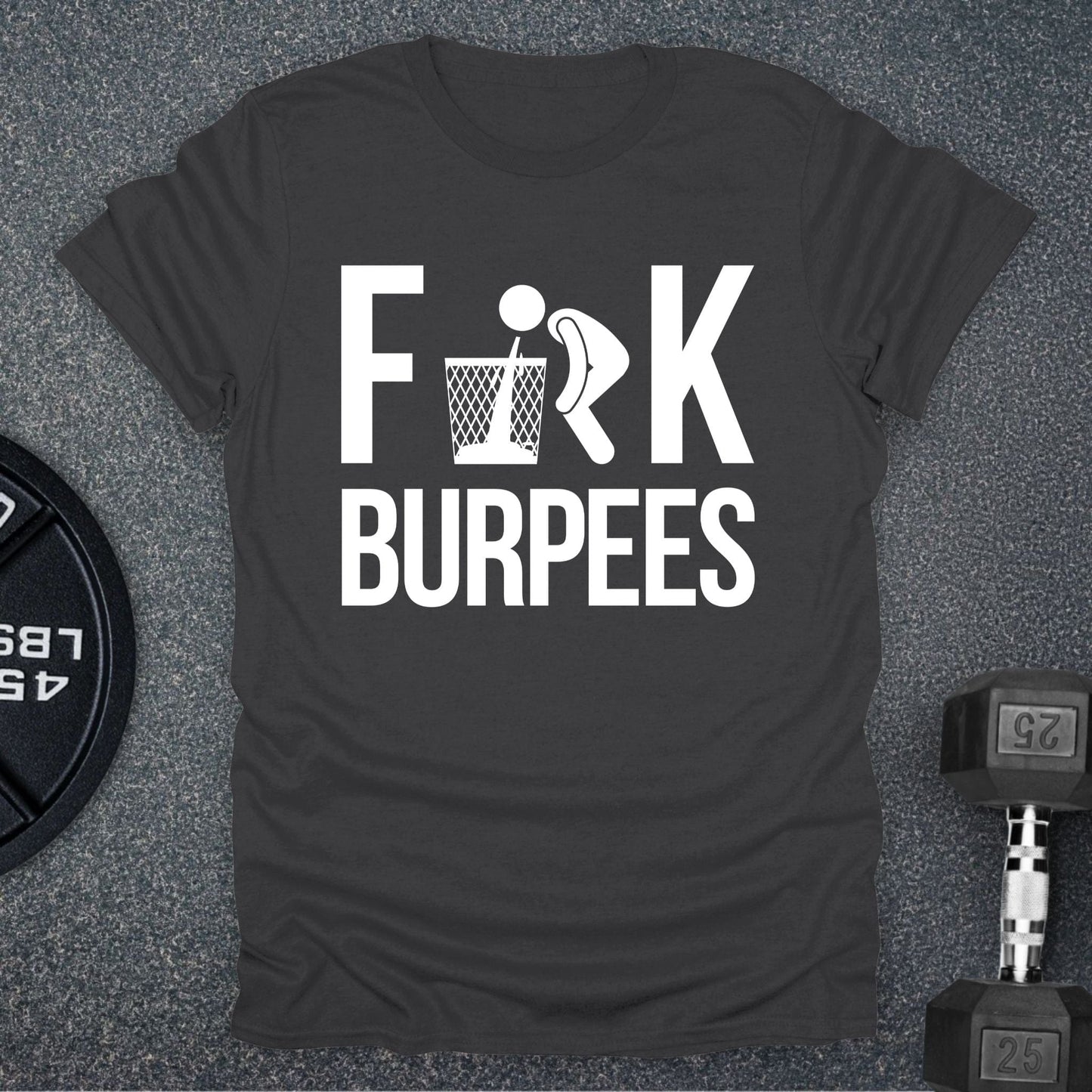 F Burpees T-Shirt