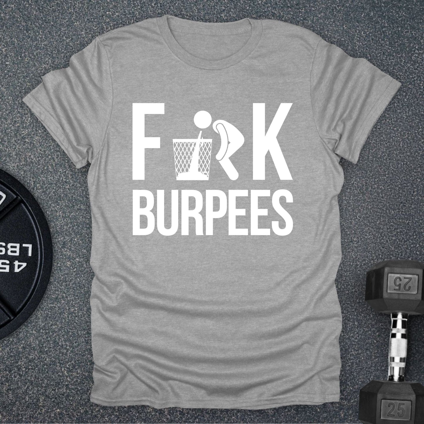 F Burpees T-Shirt