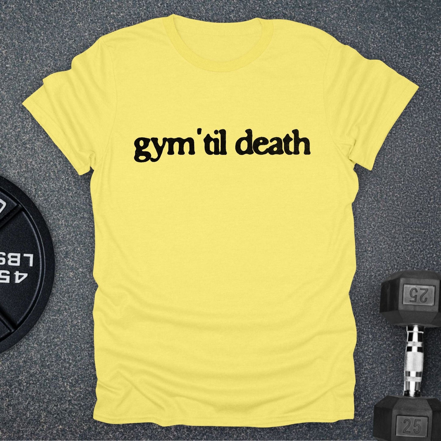 Gym 'Til Death T-Shirt