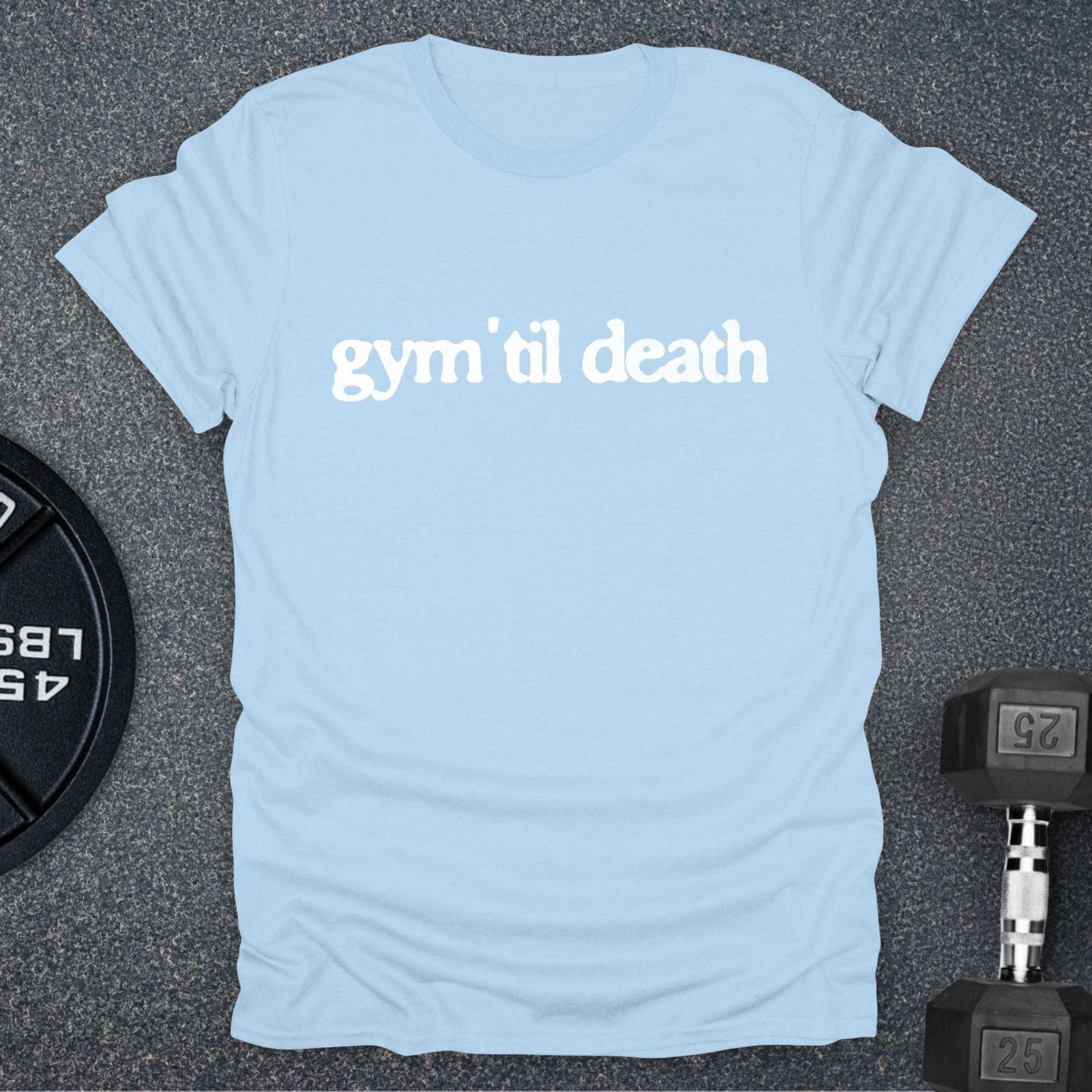 Gym 'Til Death T-Shirt