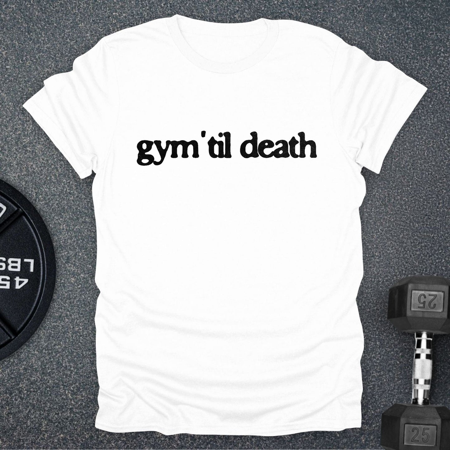 Gym 'Til Death T-Shirt