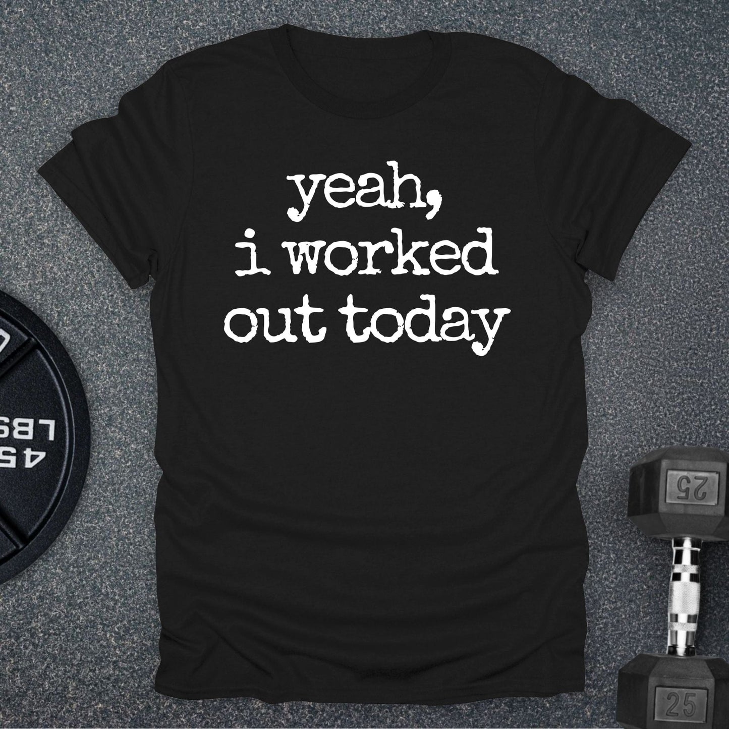 I Worked Out T-Shirt