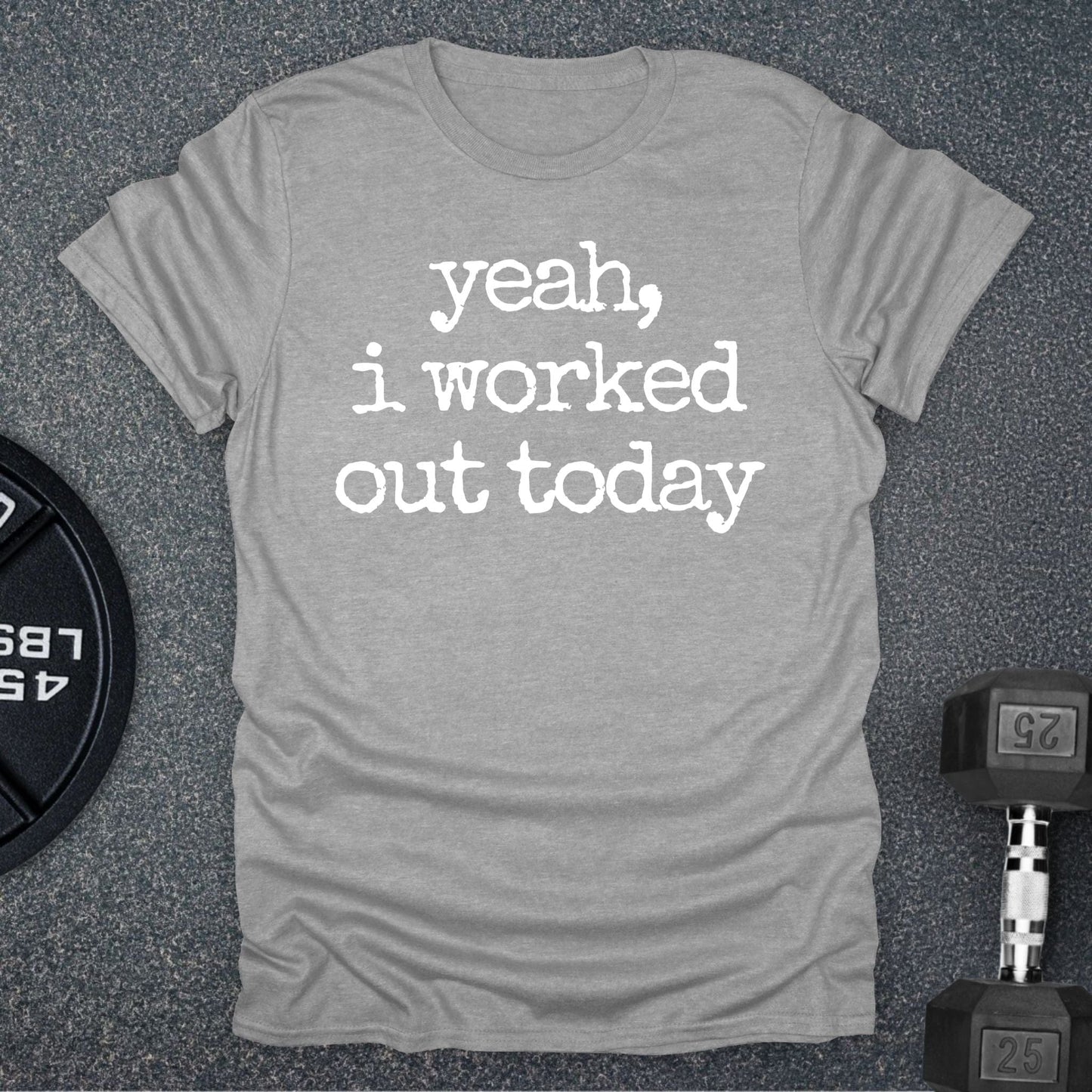 I Worked Out T-Shirt