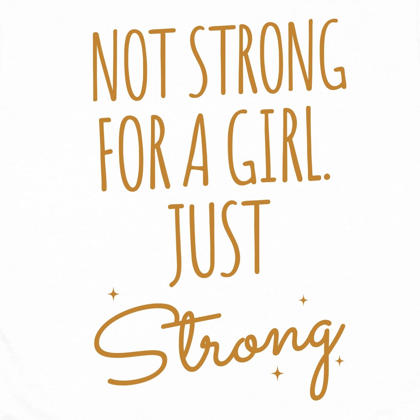 Just Strong T-Shirt