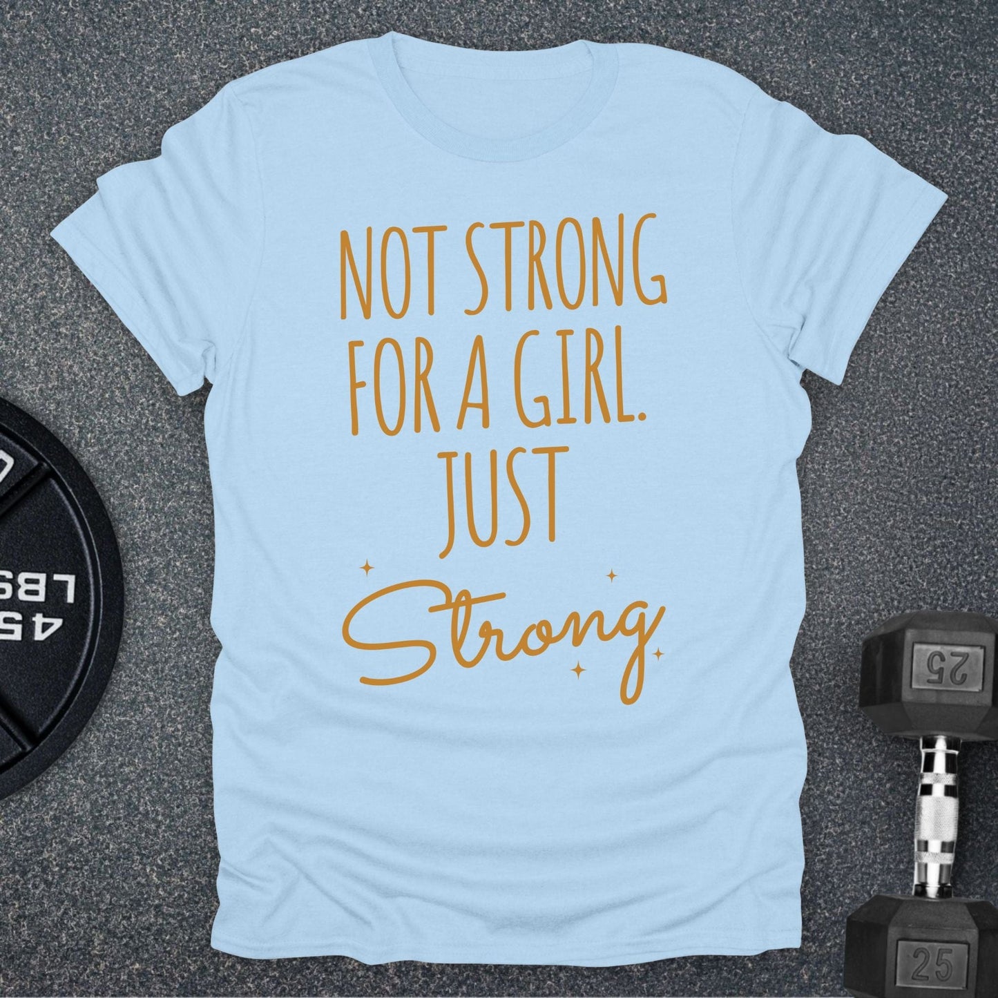 Just Strong T-Shirt