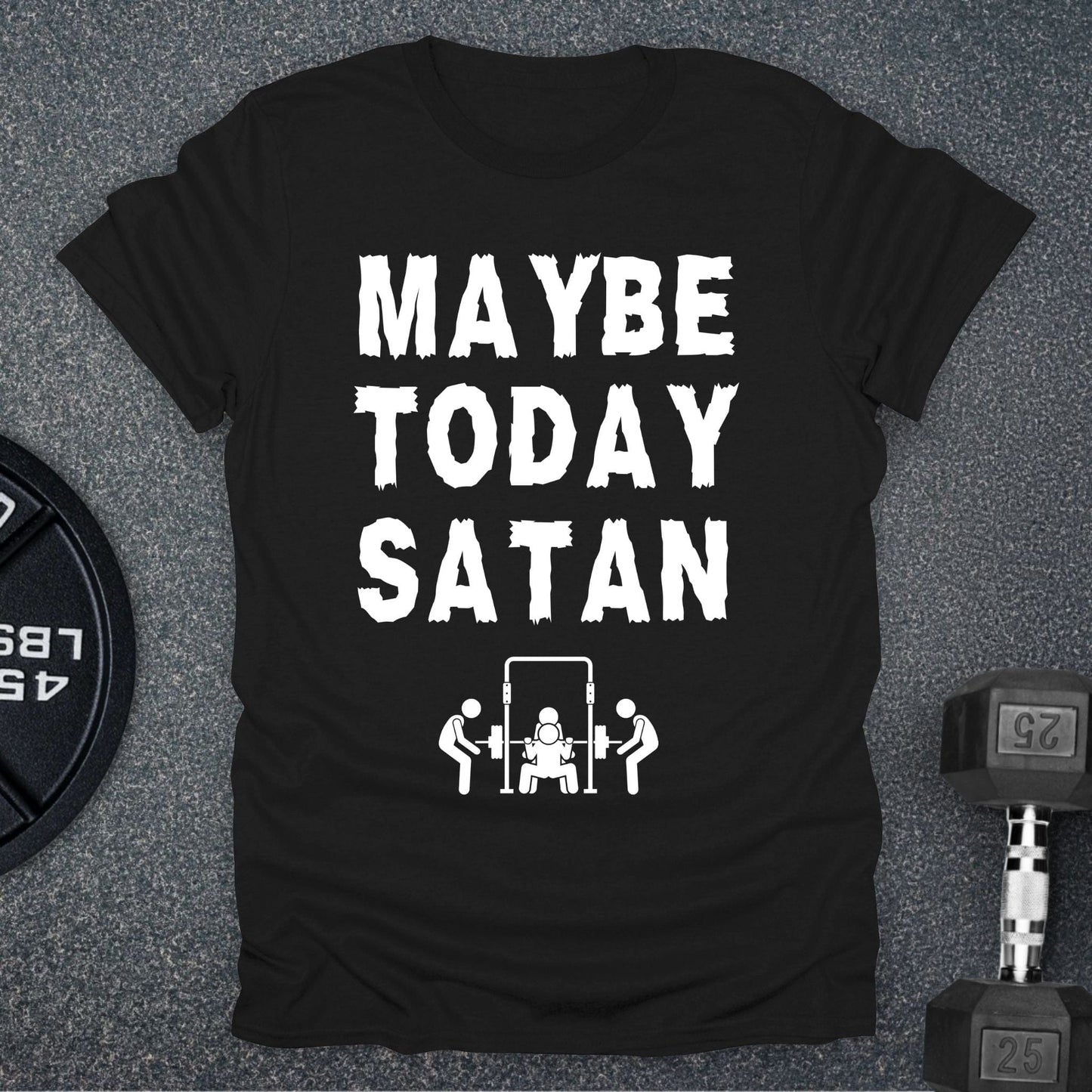 Maybe Today T-Shirt