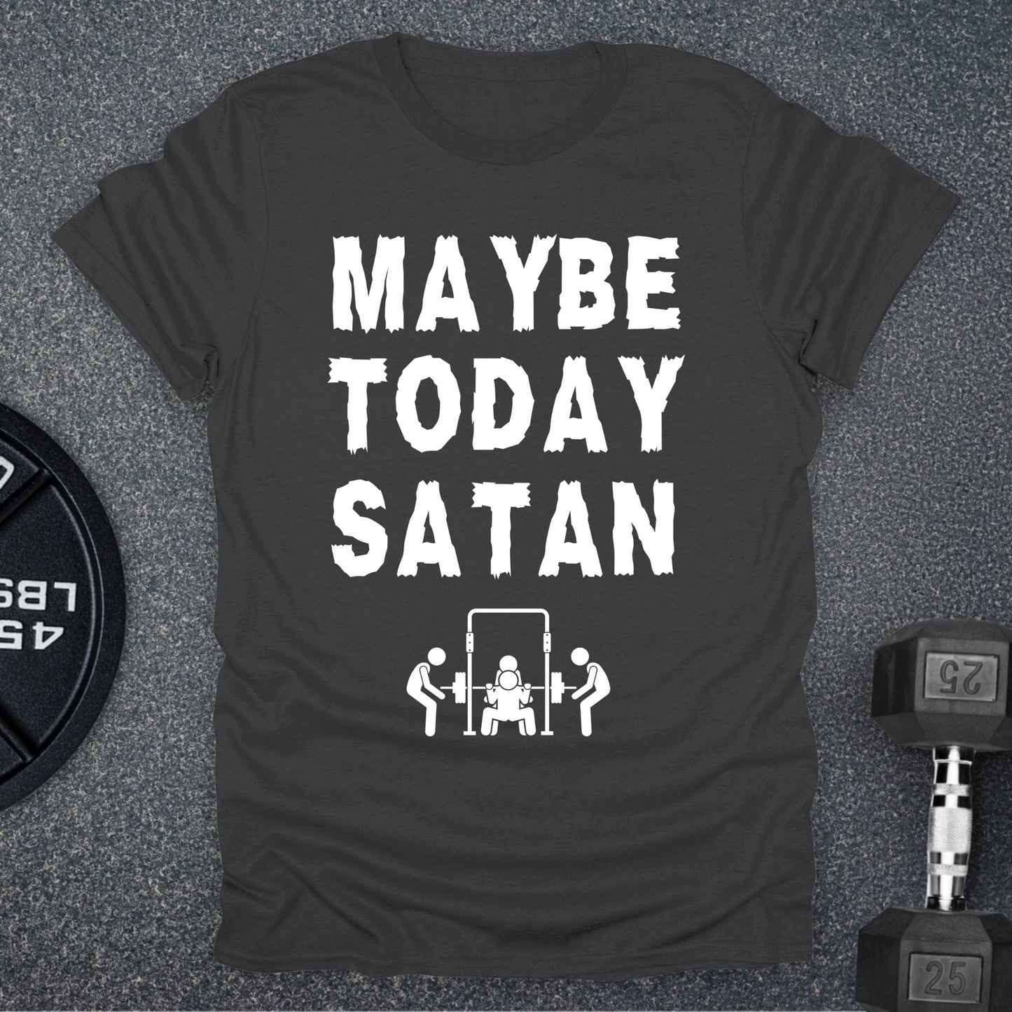Maybe Today T-Shirt