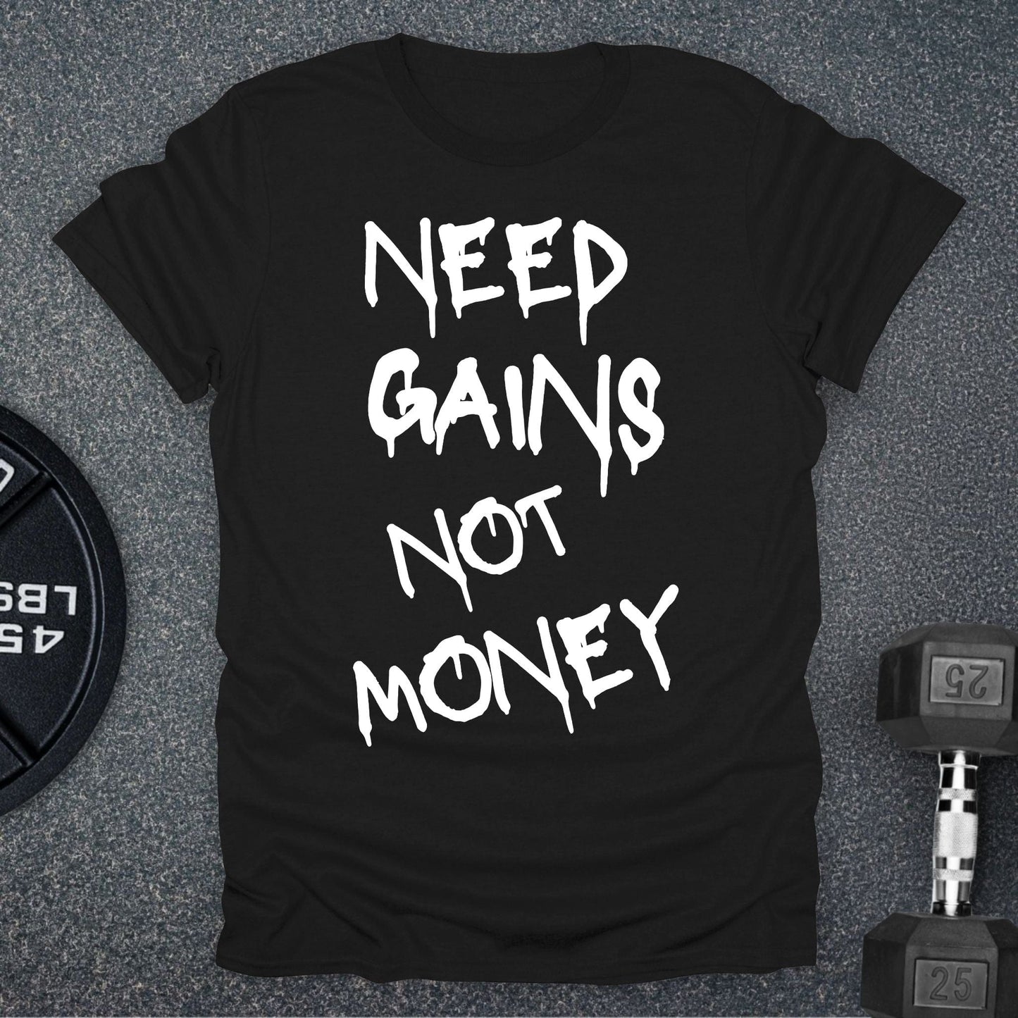 Need Gains T-Shirt