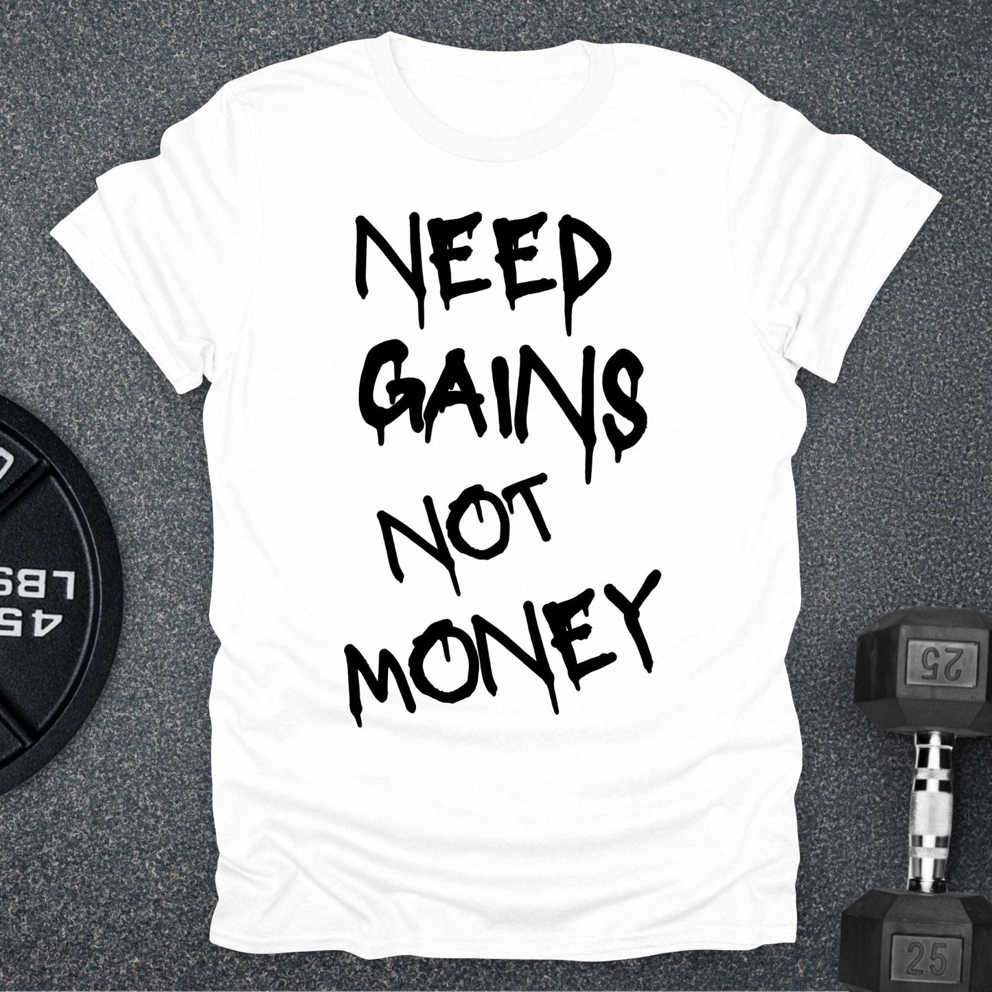 Need Gains T-Shirt