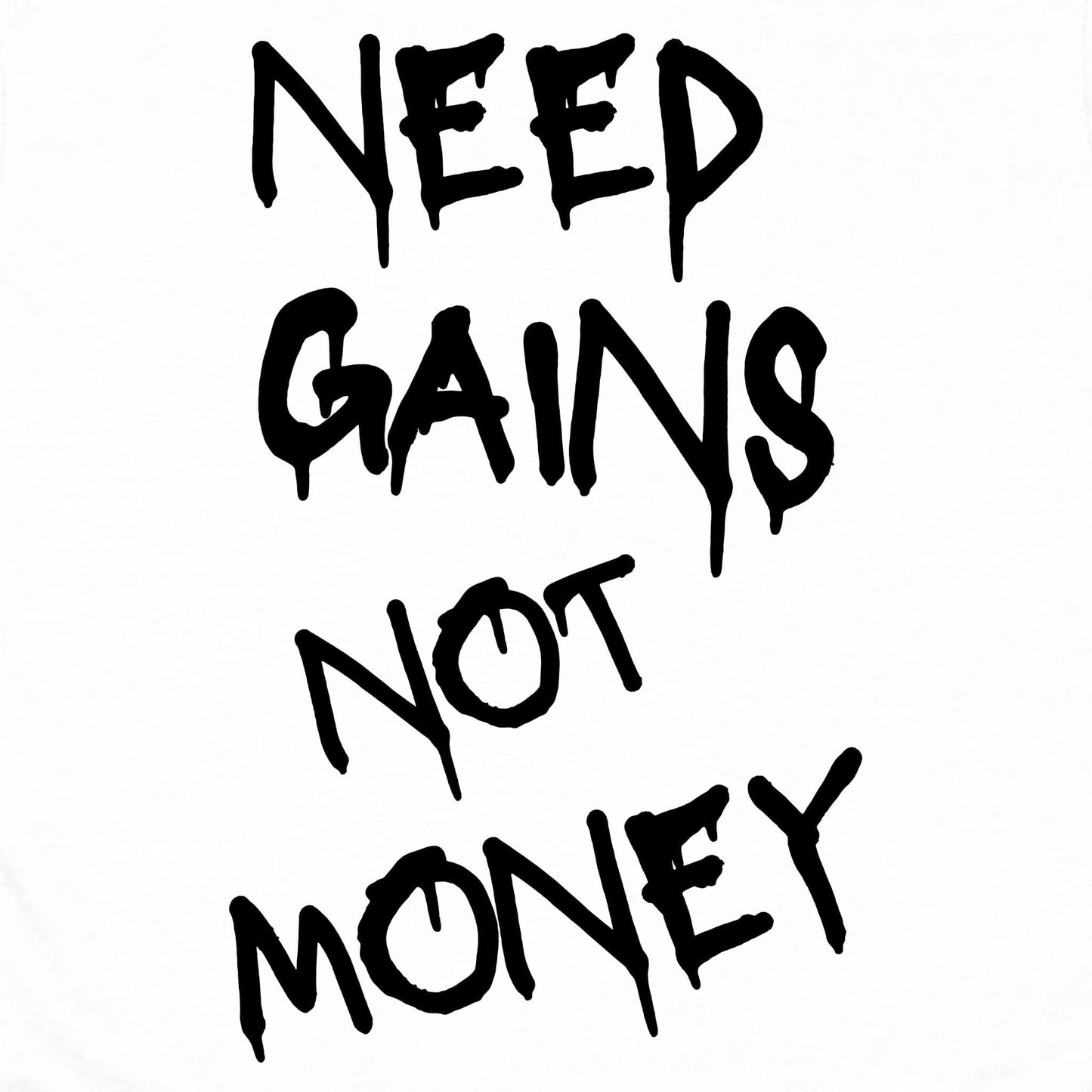 Need Gains T-Shirt