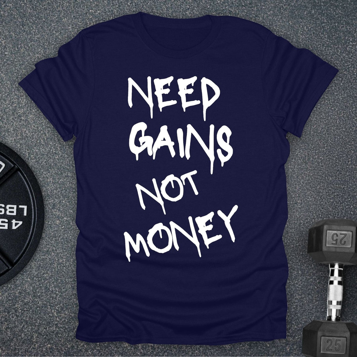 Need Gains T-Shirt