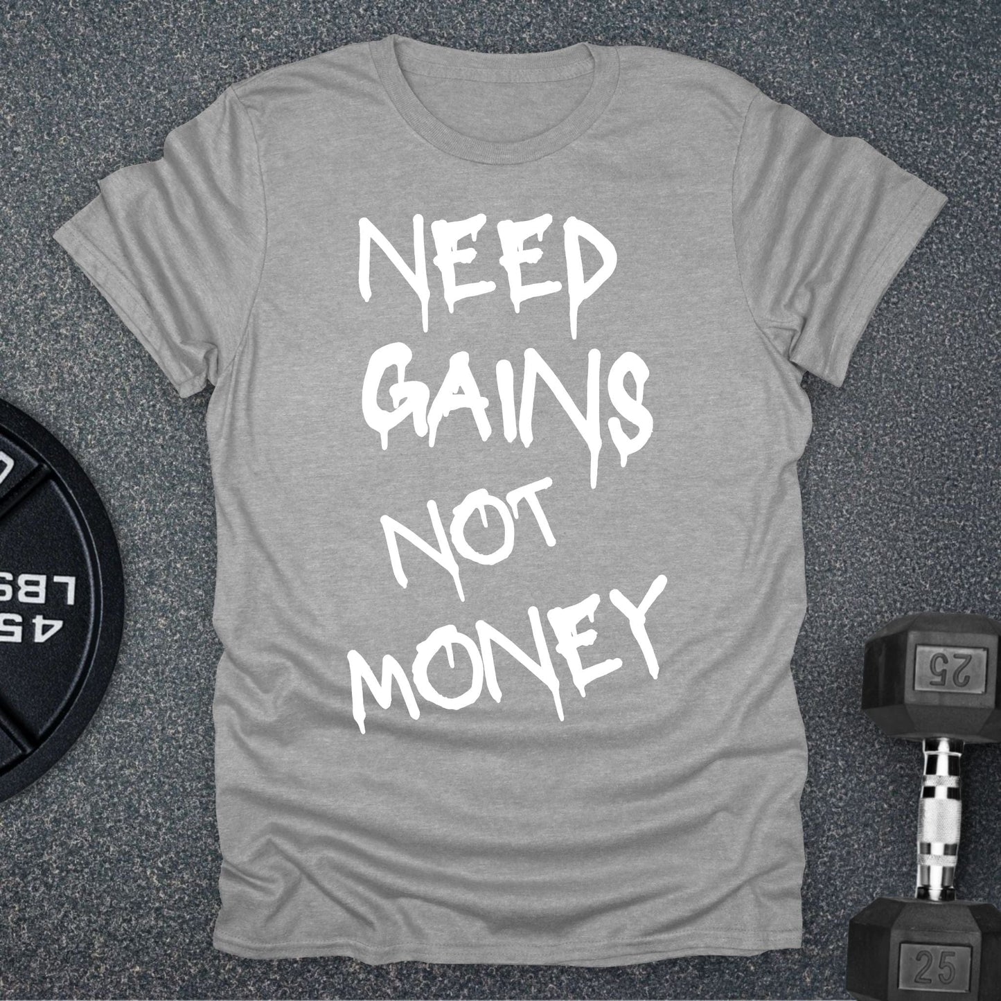 Need Gains T-Shirt
