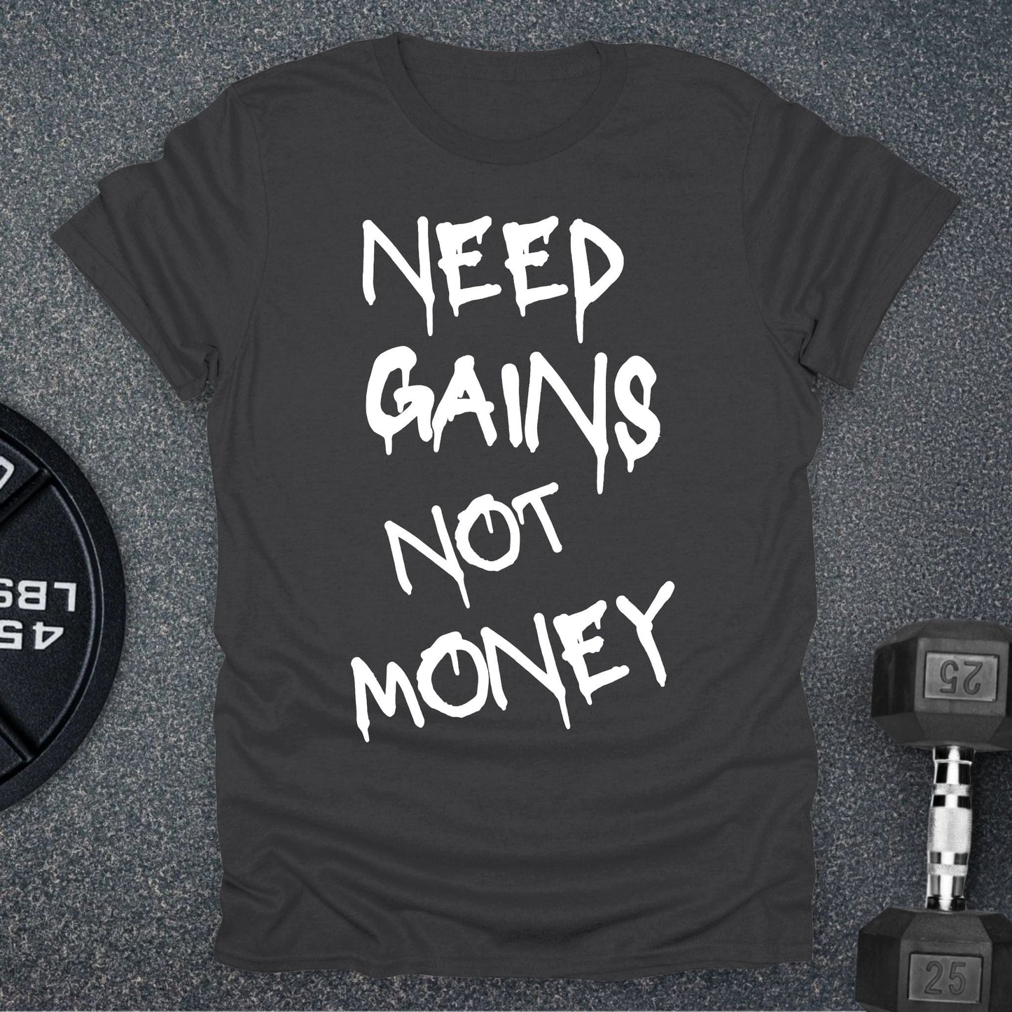 Need Gains T-Shirt