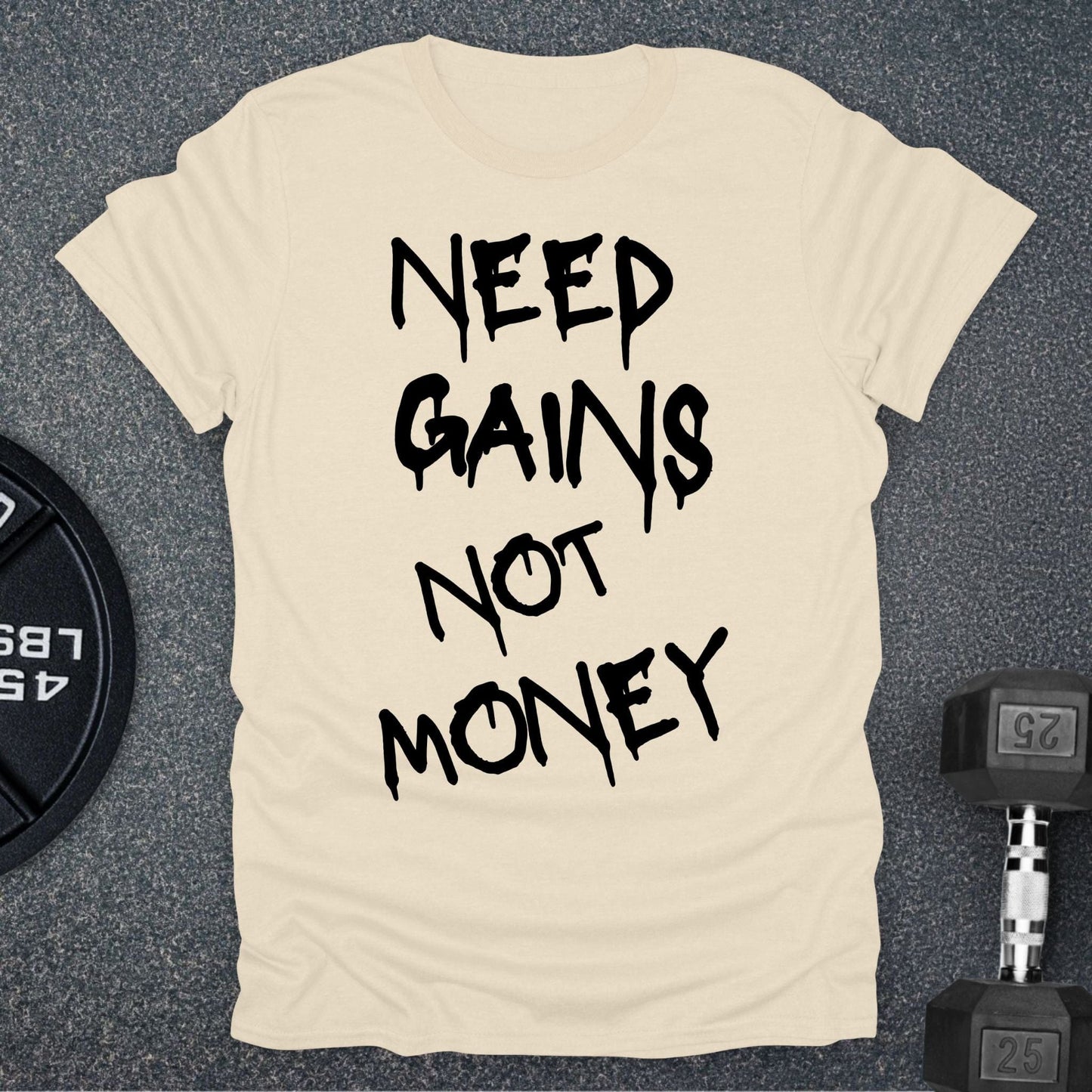 Need Gains T-Shirt