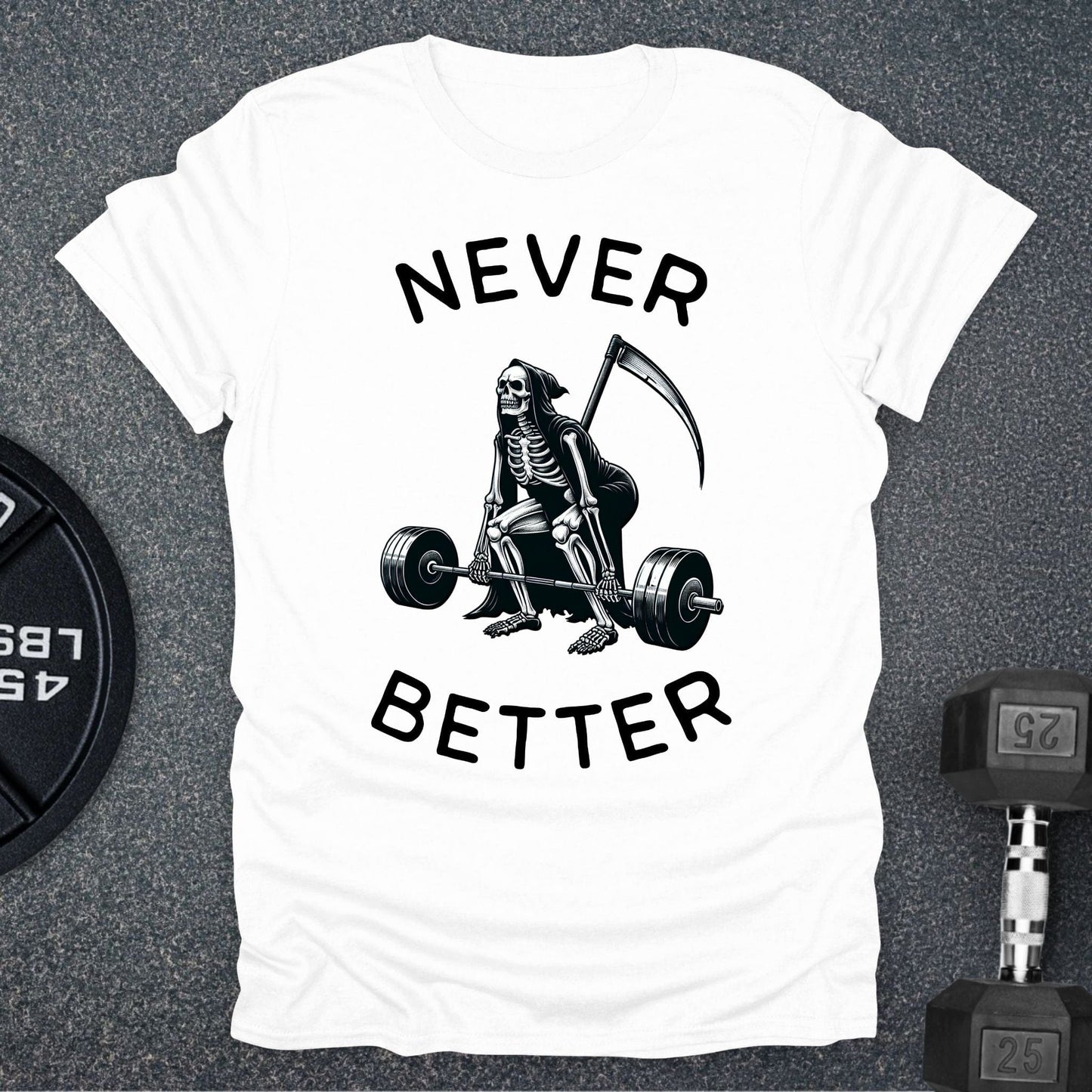 Never Better T-Shirt