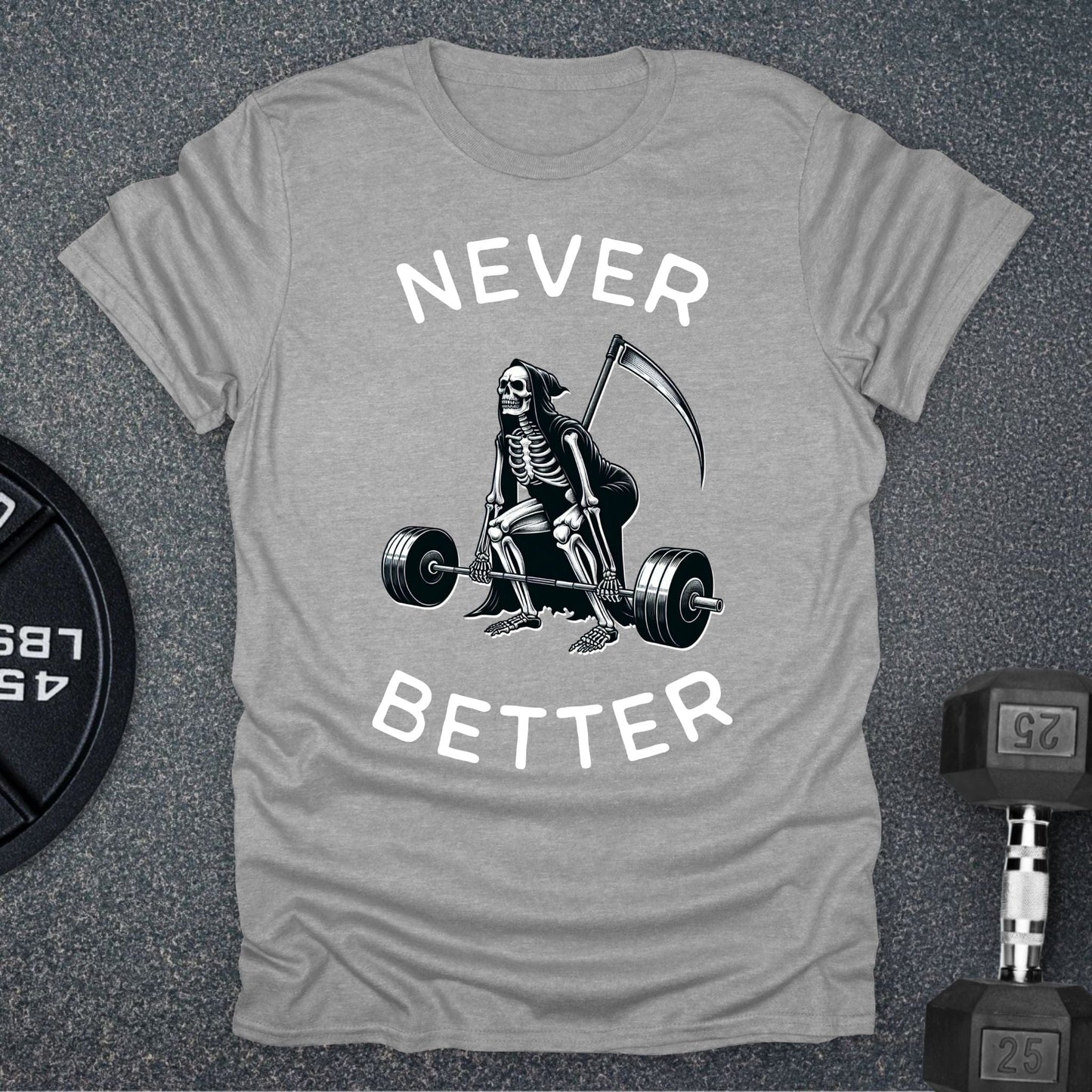 Never Better T-Shirt