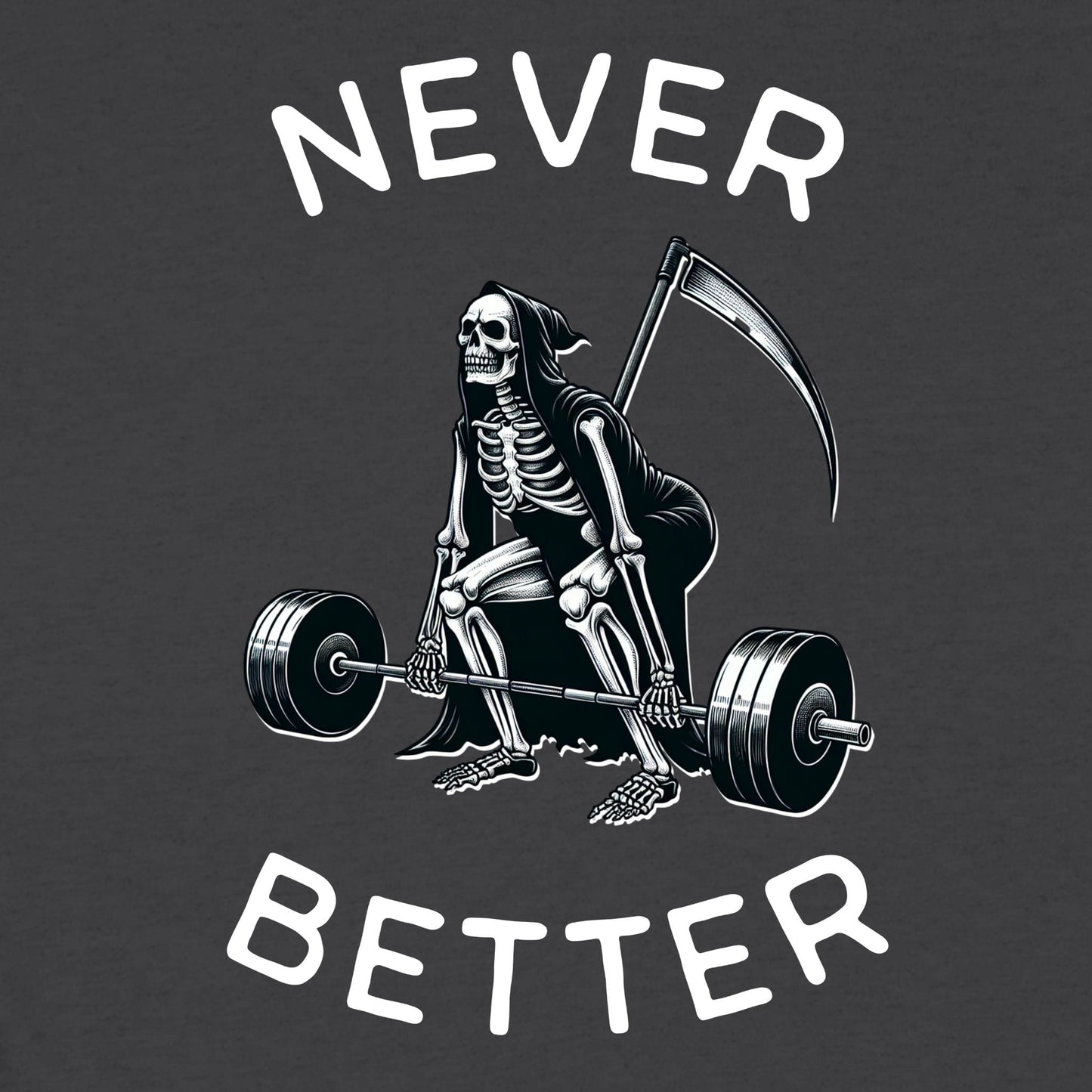 Never Better T-Shirt