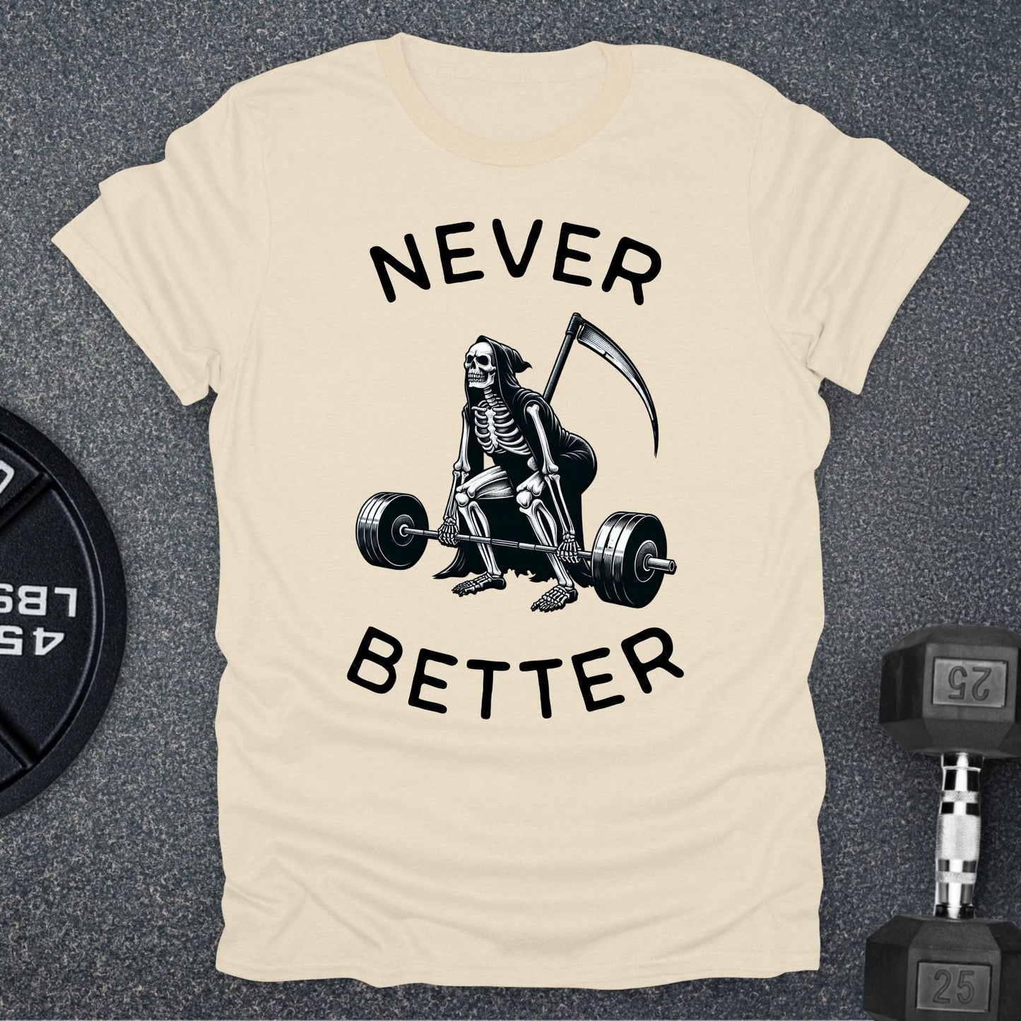 Never Better T-Shirt
