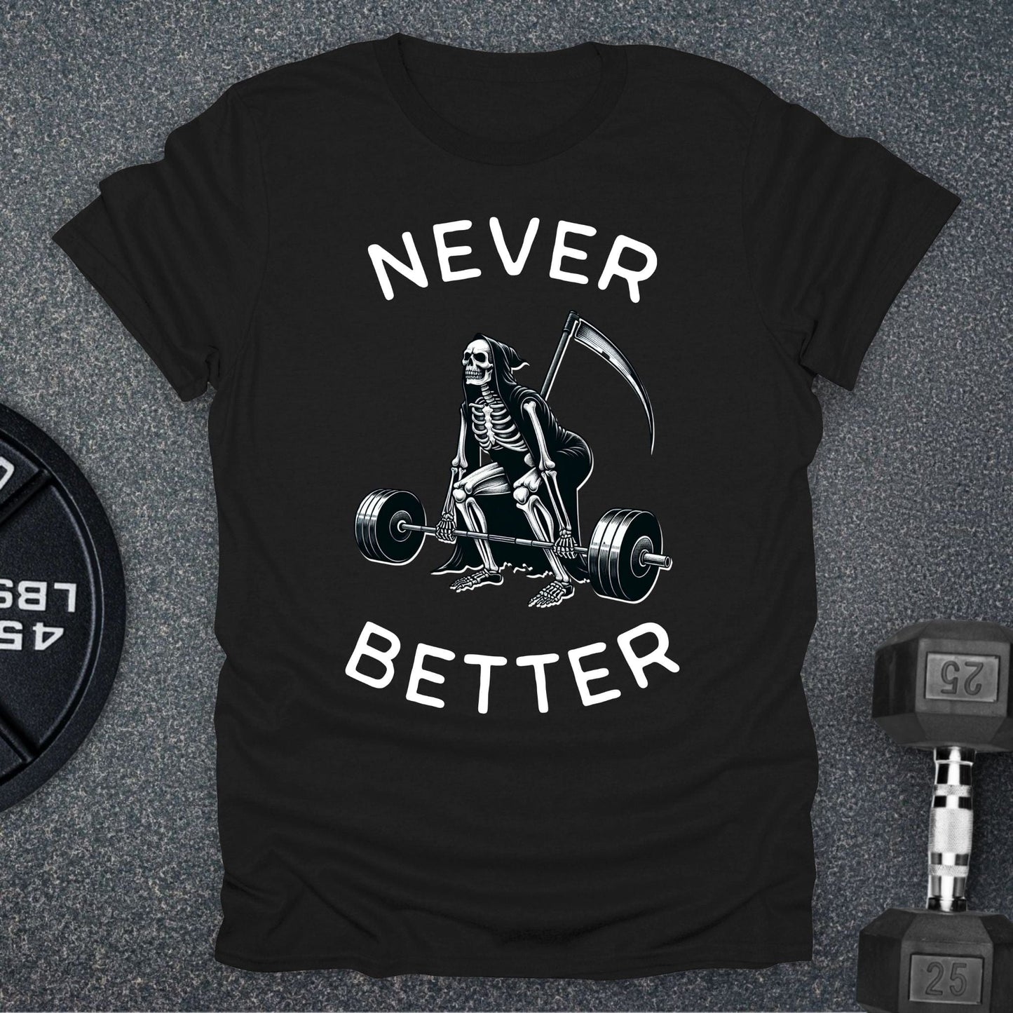 Never Better T-Shirt