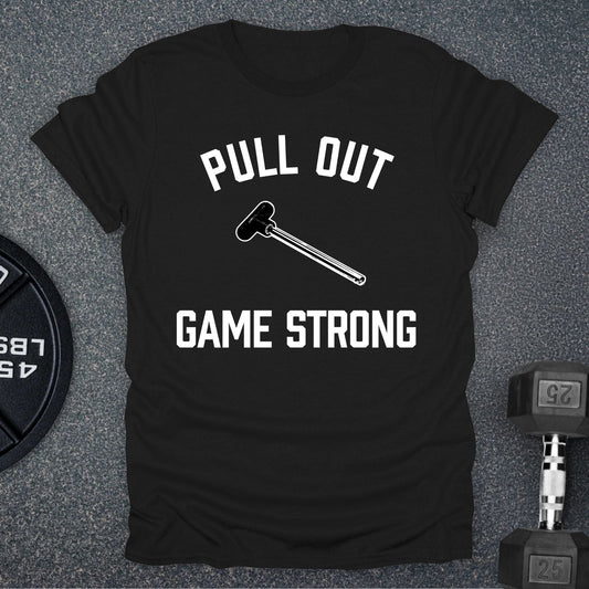 Pull Out Game T-Shirt