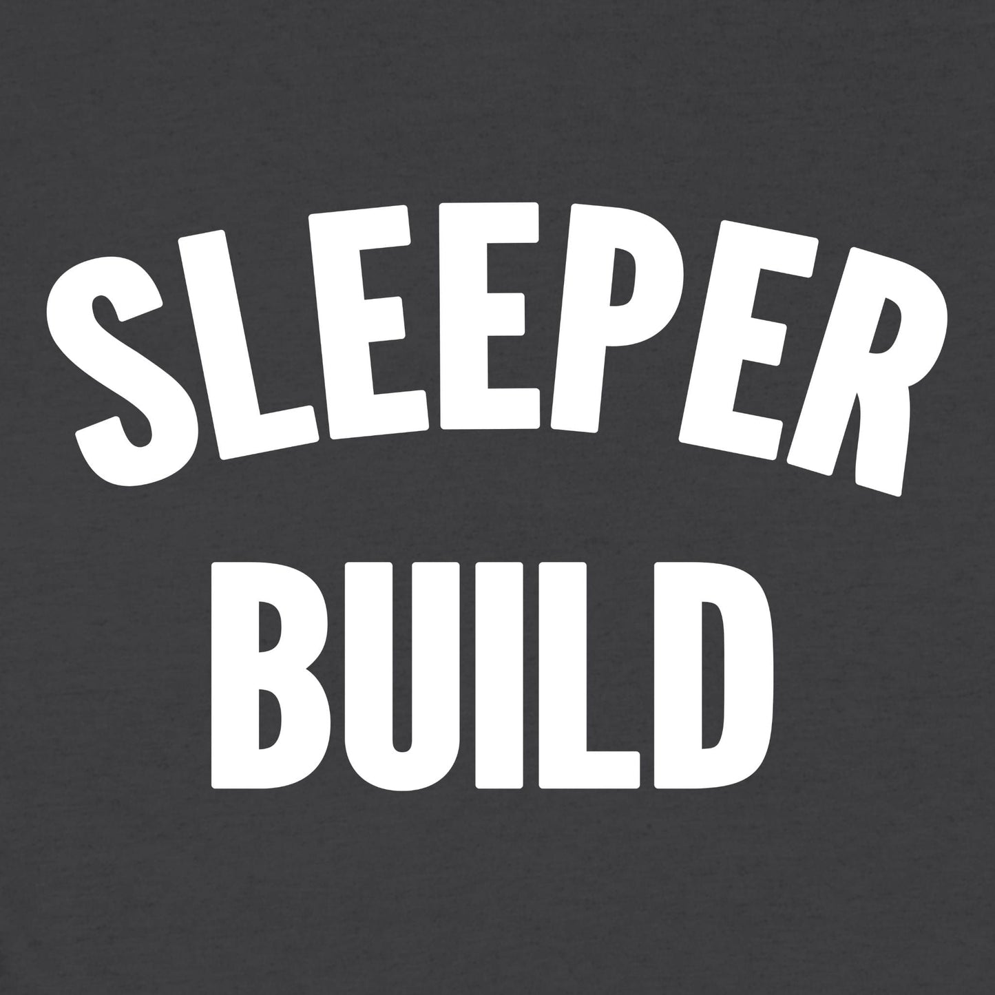 Sleeper Build T-Shirt