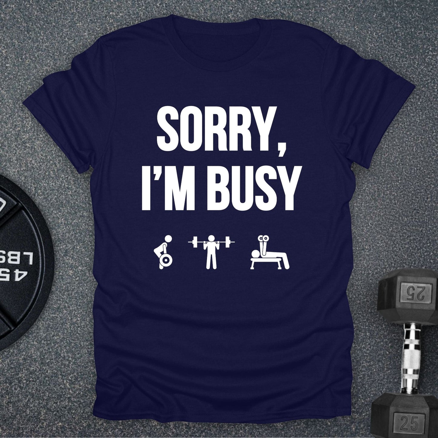 Sorry I'm Busy T-Shirt