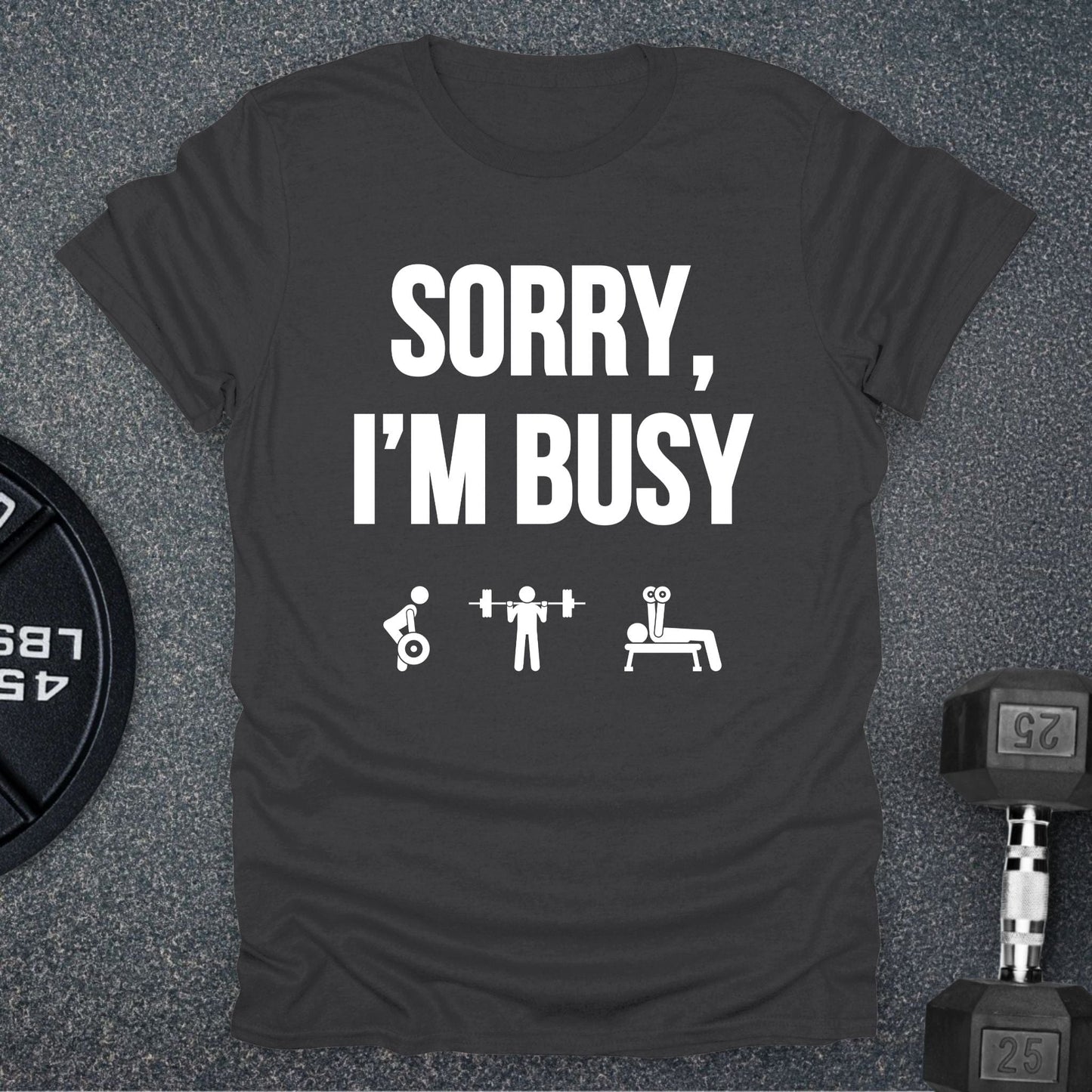 Sorry I'm Busy T-Shirt
