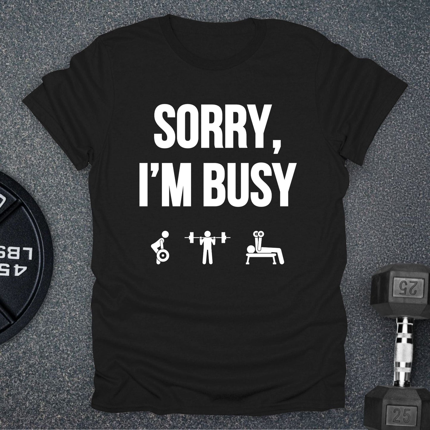 Sorry I'm Busy T-Shirt