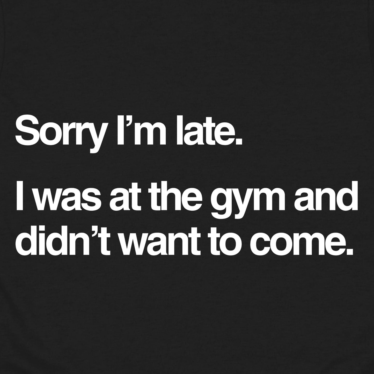 Sorry I'm Late T-Shirt