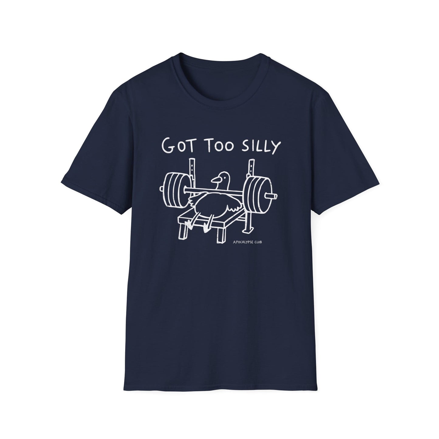 Got Too Silly T-Shirt