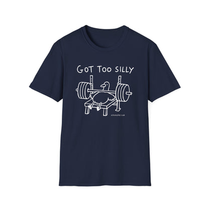 Got Too Silly T-Shirt