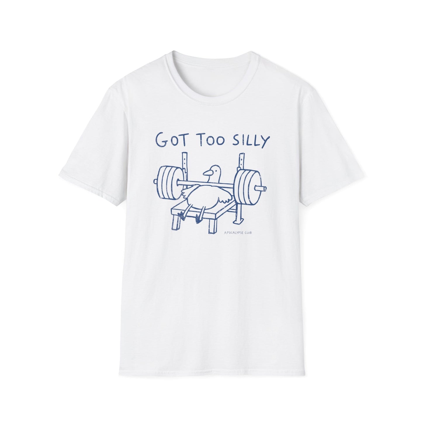 Got Too Silly T-Shirt