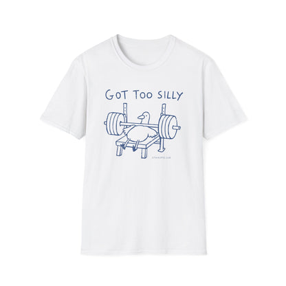 Got Too Silly T-Shirt