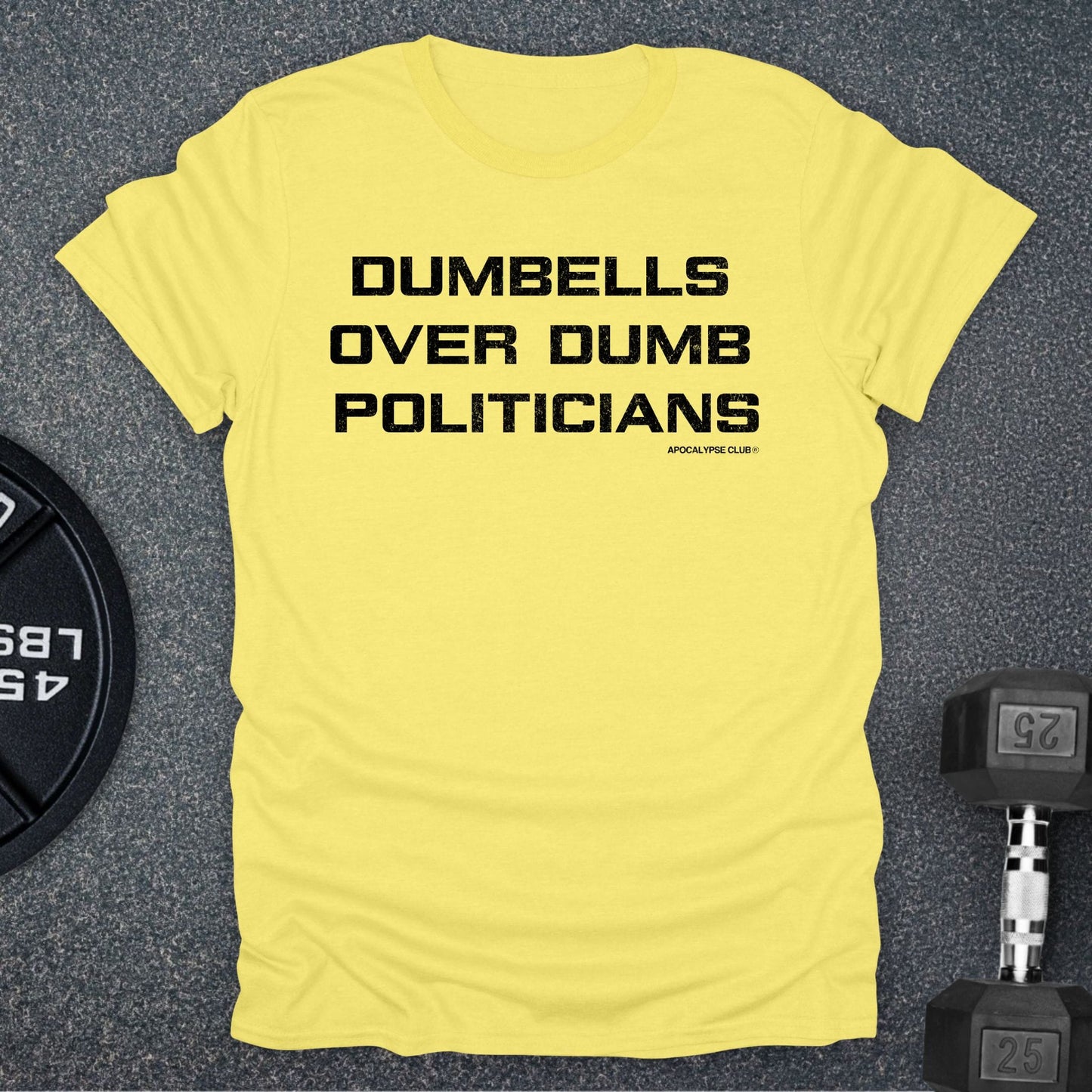 Dumbells Over Dumb Politicians T-Shirt
