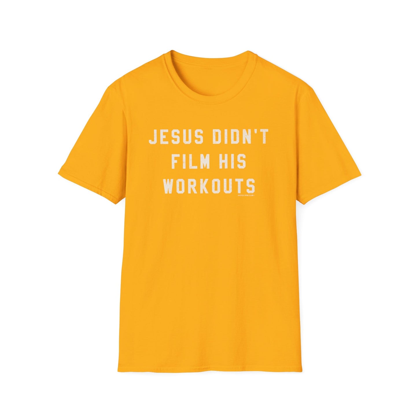 Jesus Didn't Film His Workouts T-Shirt