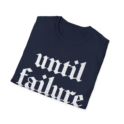 Until Failure T-Shirt