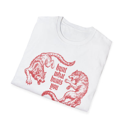 Hunt What Hunts You T-Shirt