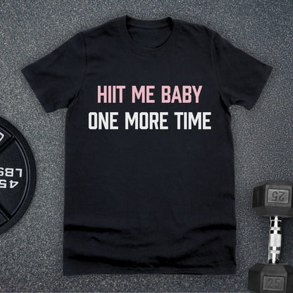 HIIT Me Baby One More Time Black T-Shirt